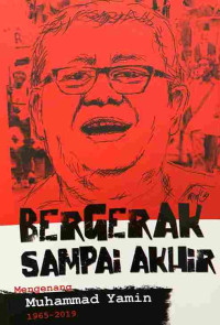 Image of Bergerak Sampai Akhir: Mengenang Muhammad Yamin 1965-2019