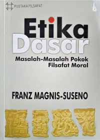 Image of Etika Dasar : Masalah-Masalah Pokok FIlsafat Moral