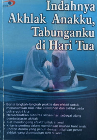 Image of Indahnya Akhlak Anakku, Tabunganku di Hari Tua