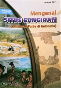 Image of Mengenal Situs Sangiran : Kehidupan Purba di Indonesia
